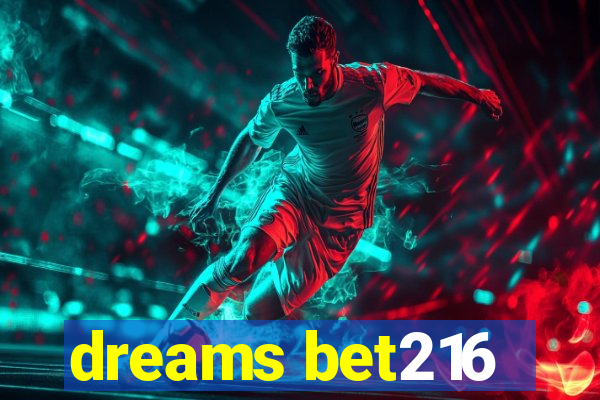 dreams bet216